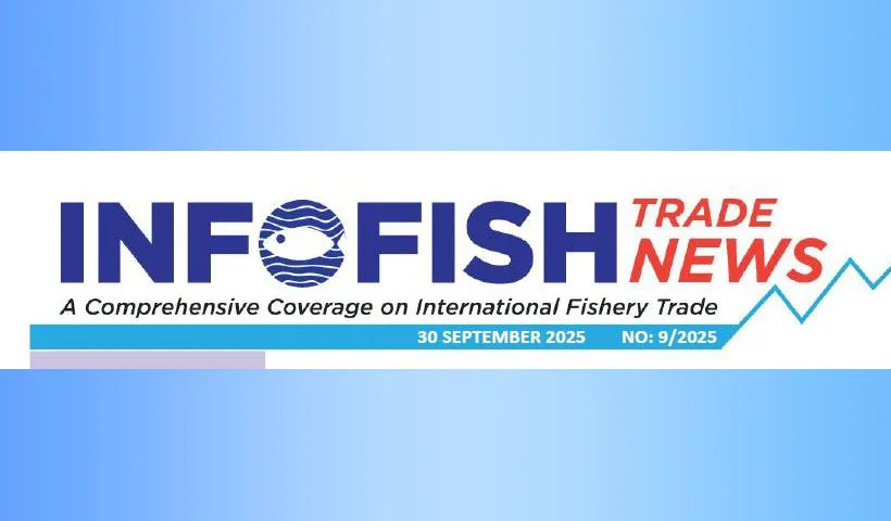جدیدترین تحلیل INFOFISH TRADE NEWS در شماره 9 در 30 سپتامبر 2025
